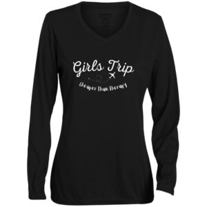 Girls Trip Cheaper Than Therapy  Ladies' Moisture-Wicking Long Sleeve V-Neck Tee