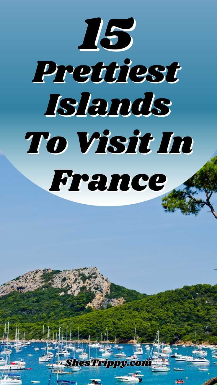 15 Prettiest Islands to Visit in France